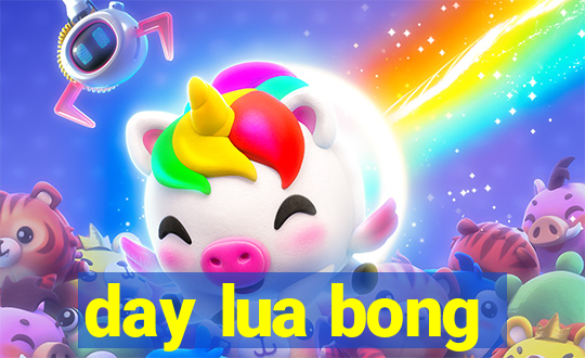 day lua bong