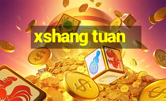 xshang tuan