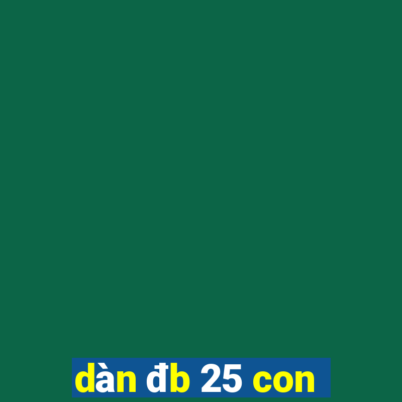 dàn đb 25 con