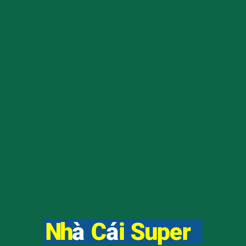 Nhà Cái Super