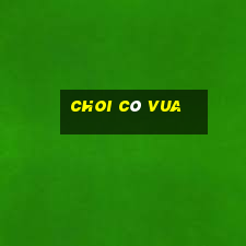 choi cò vua