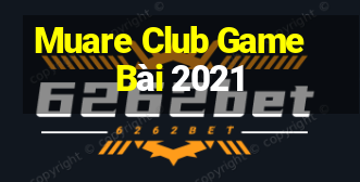 Muare Club Game Bài 2021