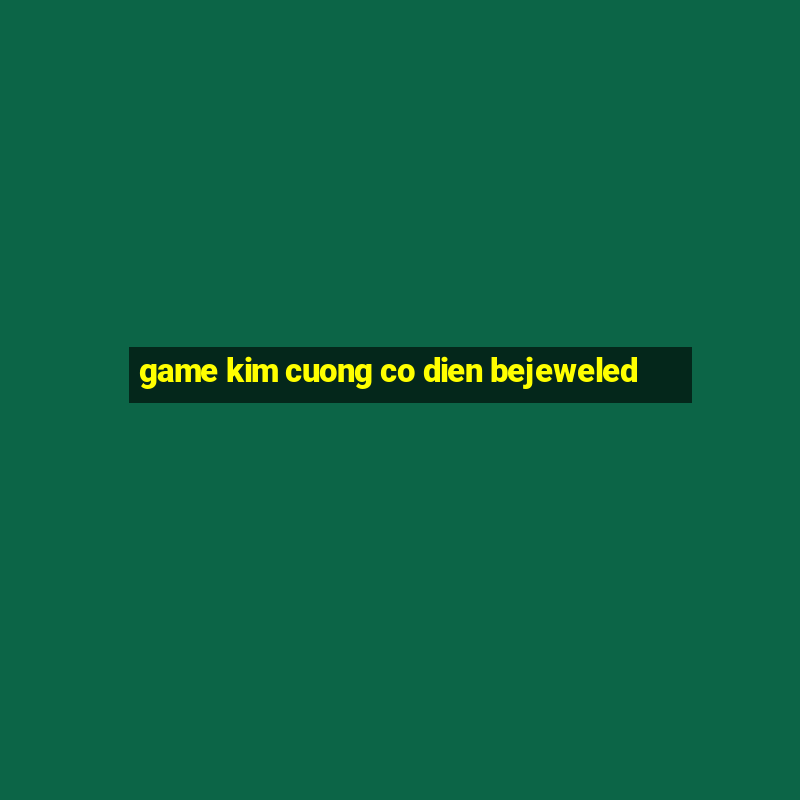 game kim cuong co dien bejeweled