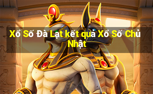 Xổ Số Đà Lạt kết quả Xổ Số Chủ Nhật