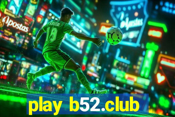 play b52.club