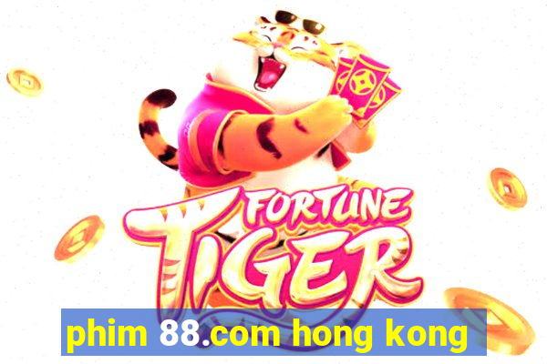 phim 88.com hong kong