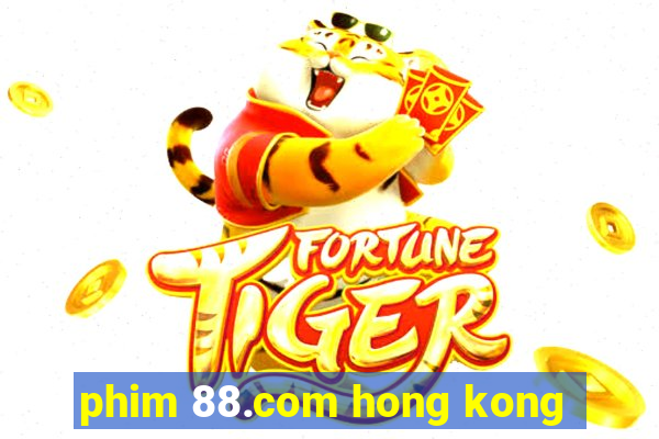 phim 88.com hong kong