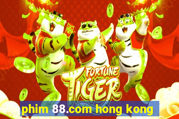 phim 88.com hong kong