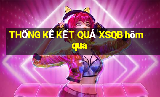 THỐNG KÊ KẾT QUẢ XSQB hôm qua