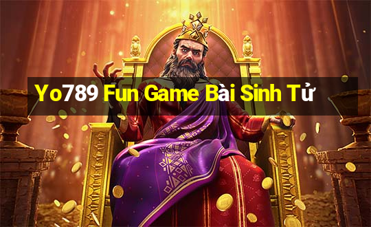 Yo789 Fun Game Bài Sinh Tử