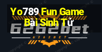 Yo789 Fun Game Bài Sinh Tử