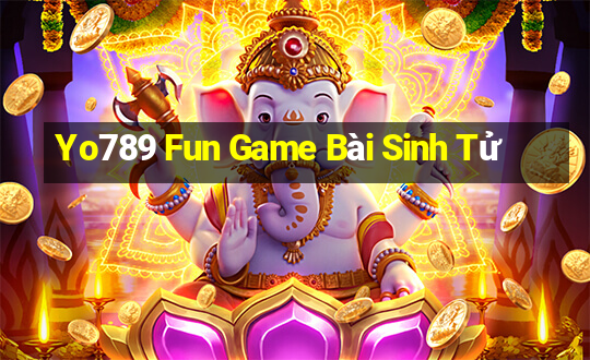 Yo789 Fun Game Bài Sinh Tử