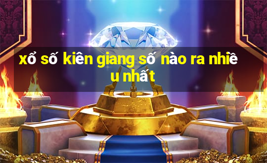 xổ số kiên giang số nào ra nhiều nhất