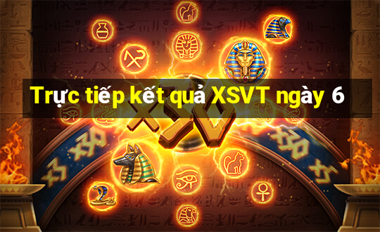 Trực tiếp kết quả XSVT ngày 6