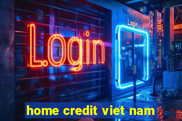 home credit viet nam