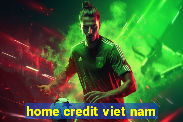 home credit viet nam