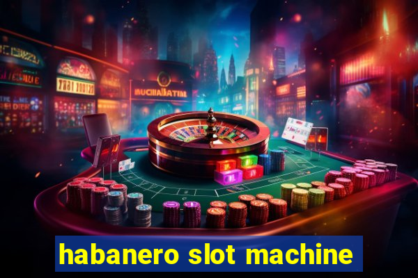 habanero slot machine