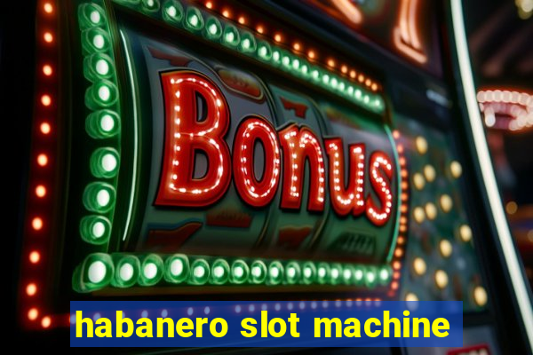 habanero slot machine