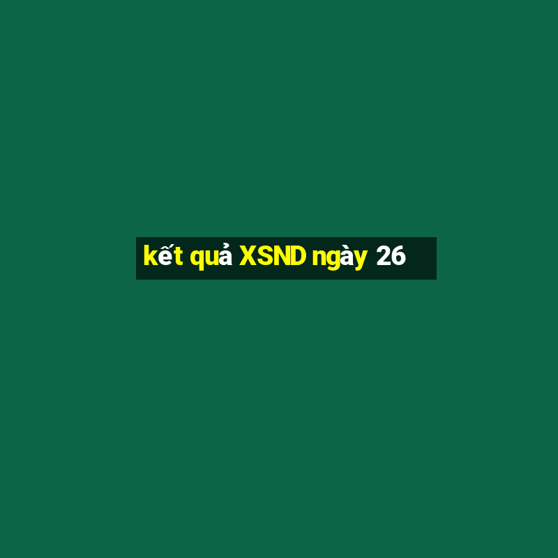 kết quả XSND ngày 26