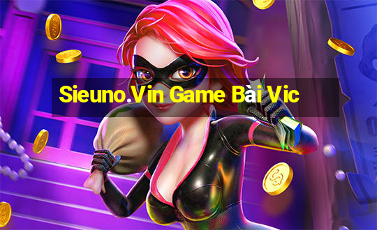 Sieuno.Vin Game Bài Vic