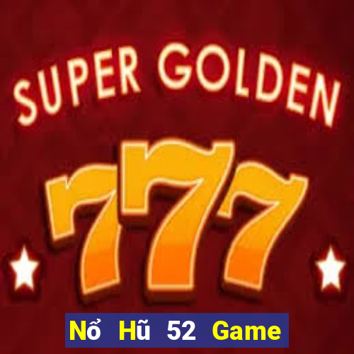 Nổ Hũ 52 Game Bài 2021