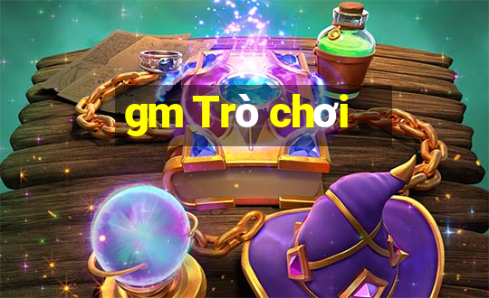 gm Trò chơi