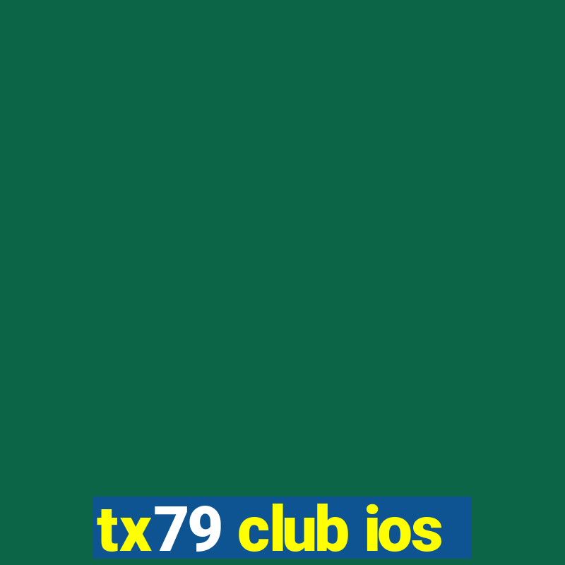 tx79 club ios