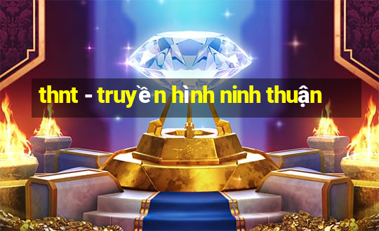 thnt - truyền hình ninh thuận