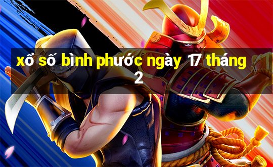 xổ số bình phước ngày 17 tháng 2