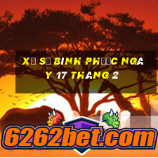 xổ số bình phước ngày 17 tháng 2