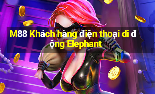 M88 Khách hàng điện thoại di động Elephant