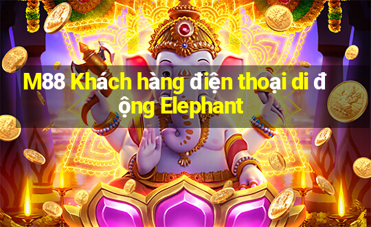 M88 Khách hàng điện thoại di động Elephant