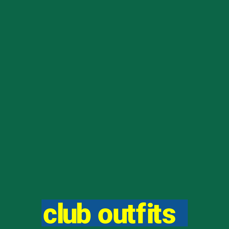 club outfits