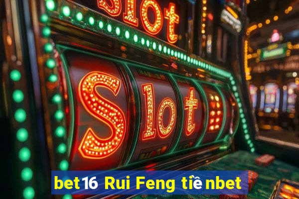 bet16 Rui Feng tiềnbet