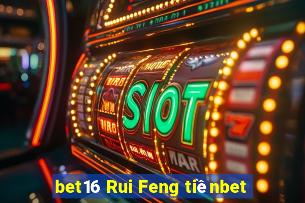 bet16 Rui Feng tiềnbet