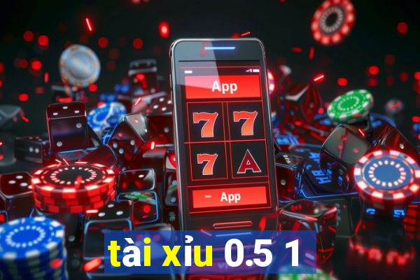 tài xỉu 0.5 1