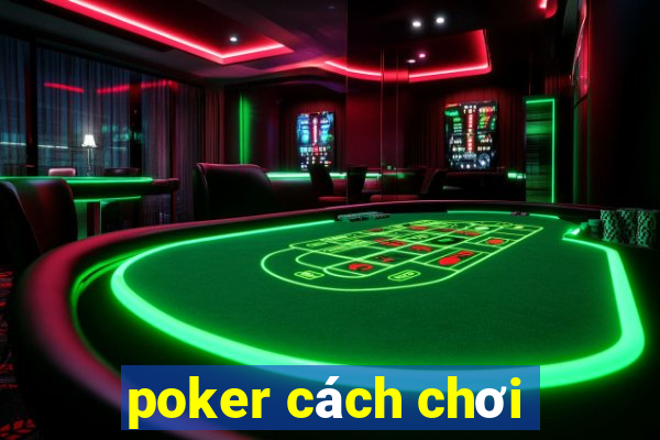 poker cách chơi