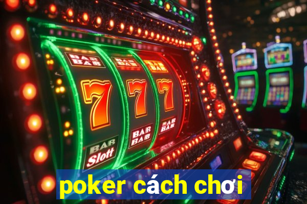 poker cách chơi