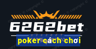 poker cách chơi