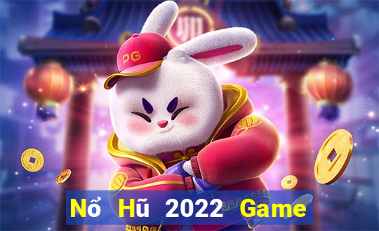 Nổ Hũ 2022 Game Bài Hay Nhất Hiện Nay