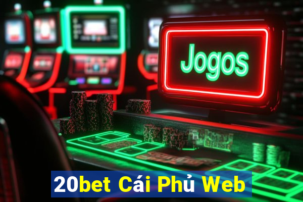 20bet Cái Phủ Web