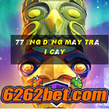 77 ứng dụng máy trái cây