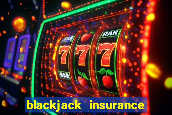 blackjack insurance 2 to 1