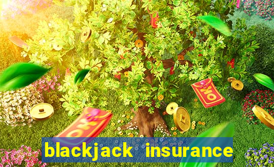 blackjack insurance 2 to 1