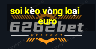 soi kèo vòng loại euro