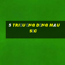 5 triệu ứng dụng màu sắc