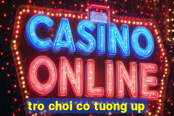 tro choi co tuong up