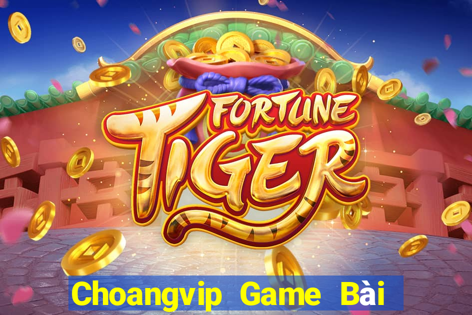 Choangvip Game Bài Đổi Thưởng Uy Tín