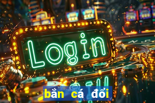 bắn cá đổi thưởng uy tín 2020