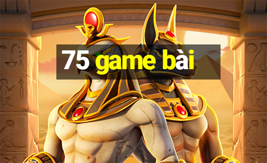 75 game bài